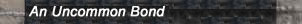 An Uncommon Bond
